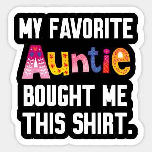 My Favorite aunt Bought Me This Shirt Sticker